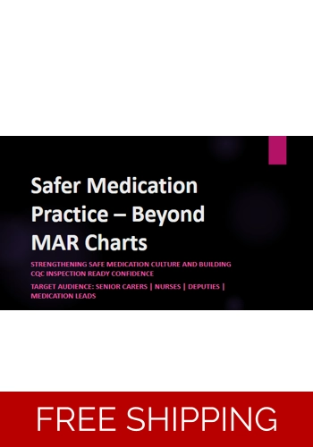 CQC Compliance - Safer Medication  Practice Beyond MAR Charts